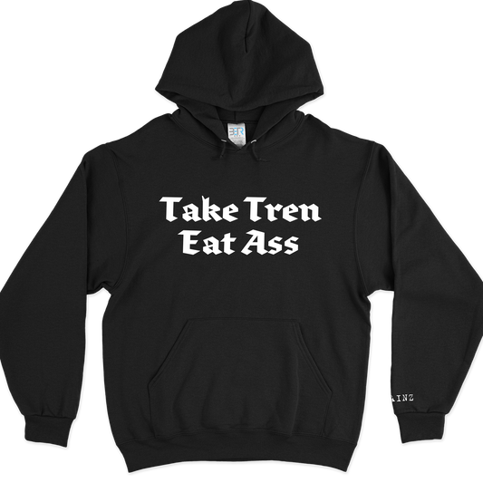 Take Tren Eat Ass Hoodie
